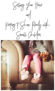 Selling Your House and Keeping it Show Ready with Small Children - Mom Tech Blog