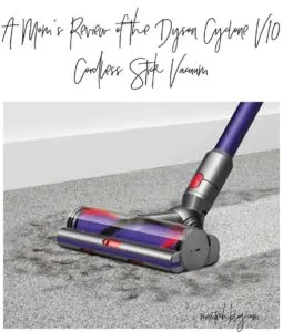 A Mom's Review of the Dyson Cyclone V10 Cordless Stick Vacuum